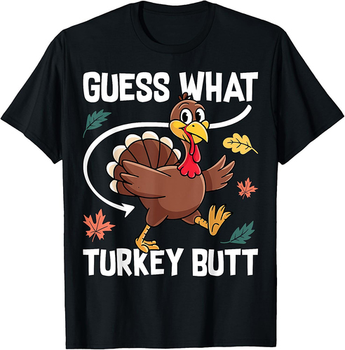Guess What Turkey Butt Thanksgiving Holiday Autumn Fall T-Shirt