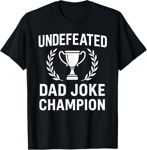 Undefeated Dad Joke Champion  Father's Day Great Dad T-Shirt