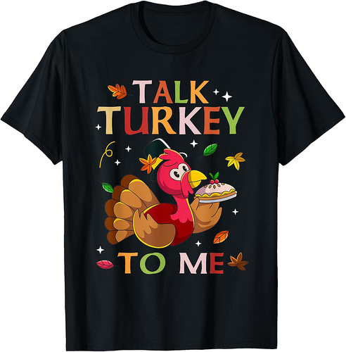 Talk Turkey to Me Thanksgiving Leg Day Fall Autumn Men Women 01 T-Shirt