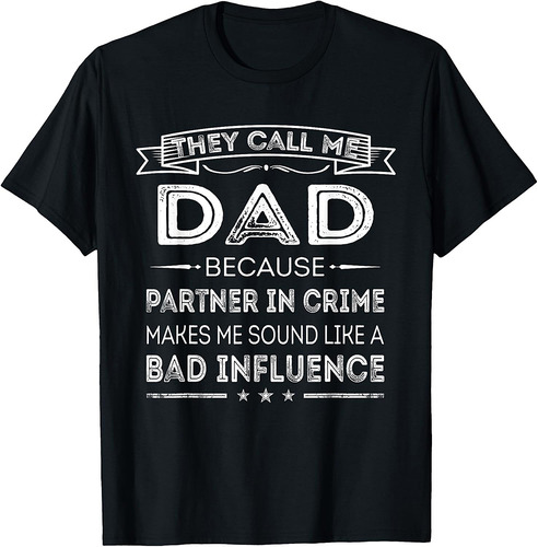 They Call Me Dad Because Partner In Crime Funny Fathers Day T-Shirt