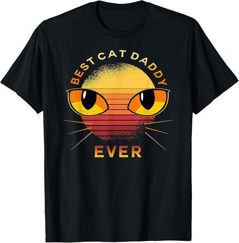 Best Cat Daddy EVER Cat Lovers  Cat Daddy Father's Day T-Shirt