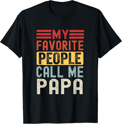 My Favorite People Call Me Papa Funny Father's Day T-Shirt