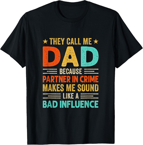 They Call Me Dad Funny Father's Day Idea For Dad T-Shirt