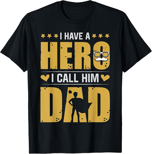 I Have A Hero And I Call Him Dad Daddy Father's Day Kid T-Shirt