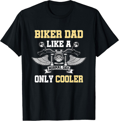 Biker Dad Like A Normal Dad Only Cooler Motorcycle Biker Father T-Shirt