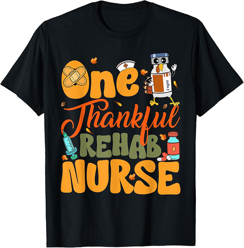 One Thankful Rehab Nurse Thanksgiving Fall Autumn Nurse T-Shirt