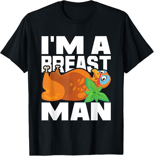 I'm A Breast Man Thanksgiving Turkey Fall Autumn Holiday T-Shirt
