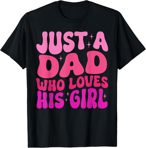 Just A Dad Who Loves His Girl Fathers' Day Men T-Shirt
