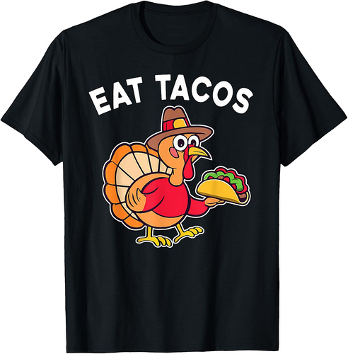 Funny Thanksgiving Turkey Eat Tacos Mexican Thanksgiving Fun T-Shirt