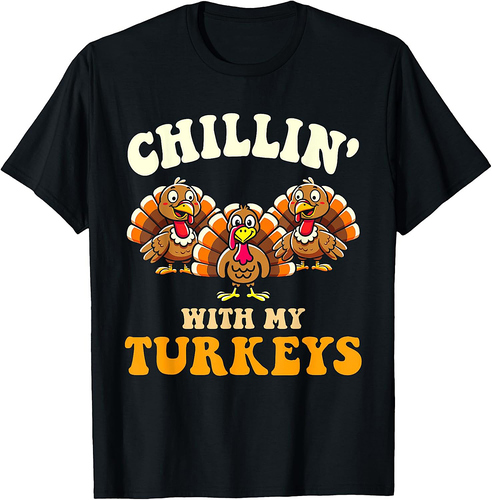 Chillin with my turkeys for thanksgiving family dinner T-Shirt