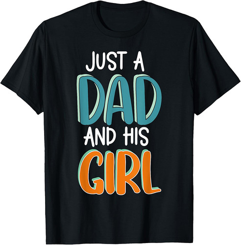 Just a Dad and His Girl Father's Day T-Shirt