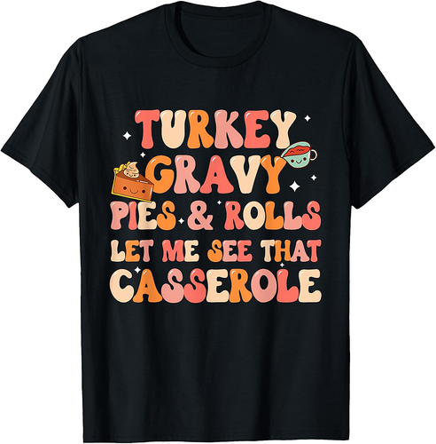Funny Thanksgiving Family, Let me see that casserole, Dinner T-Shirt