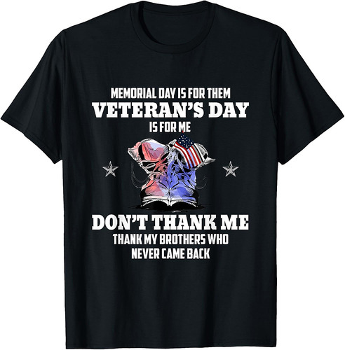 Memorial Day Is For Them Veteran's Day Is For Me T-Shirt