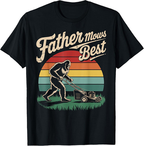 Father Mows Best Funny Fathers Day Bigfoot Dad Lawn Mowing T-Shirt