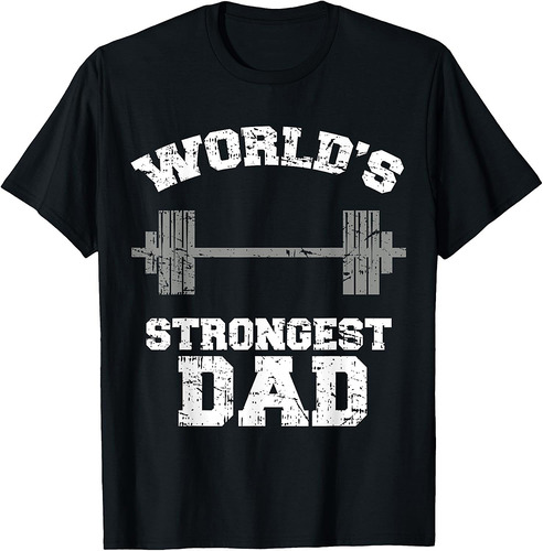 Strong Dad Gym Best Daddy Ever Tee Gift Fathers Day Outfit T-Shirt