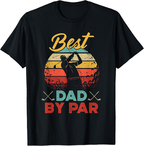 Best Dad By Par Golfer Daddy Father's Day Gifts Golf Lover T-Shirt