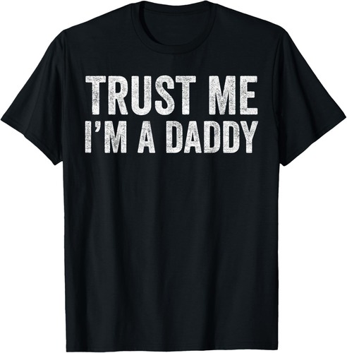 Fathers Day Dad Jokes, Trust Me I'm A Daddy T-Shirt