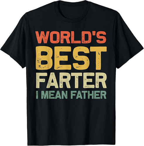 Father's Day Retro Dad World's Best Farter I Mean Father T-Shirt