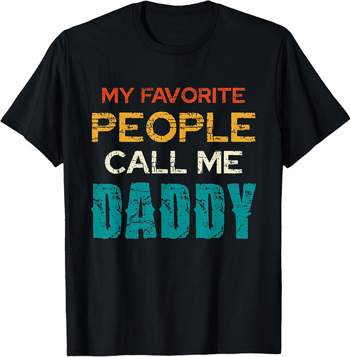 My Favorite People Call Me Daddy Fathers Day T-Shirt