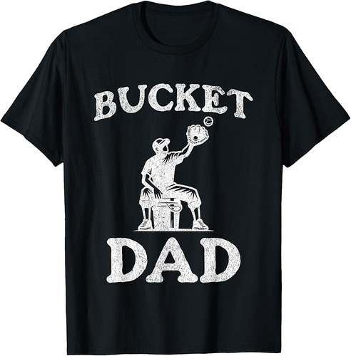 Bucket Dad Softball Dad Baseball Funny Father's Coach T-Shirt