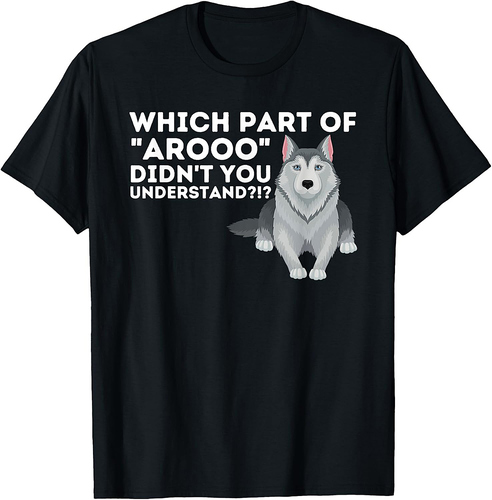 Which Part Didn't You Understand Siberian Husky Lover Sibe T-Shirt