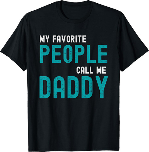 My Favorite People Call Me Daddy Funny Fathers Day T-Shirt