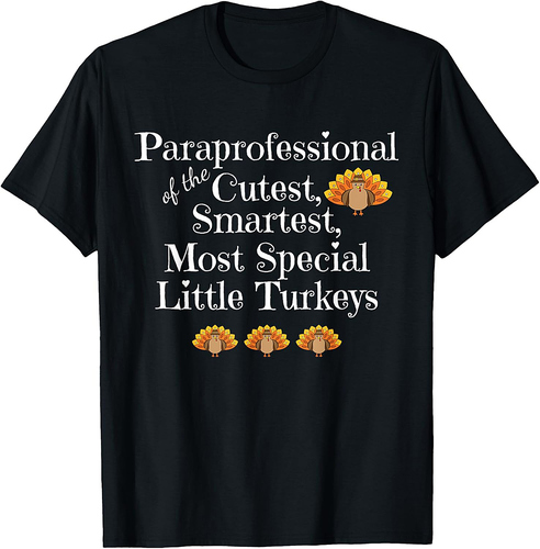 Paraprofessional Thanksgiving Turkey Teacher Holiday Gift T-Shirt for Men Women