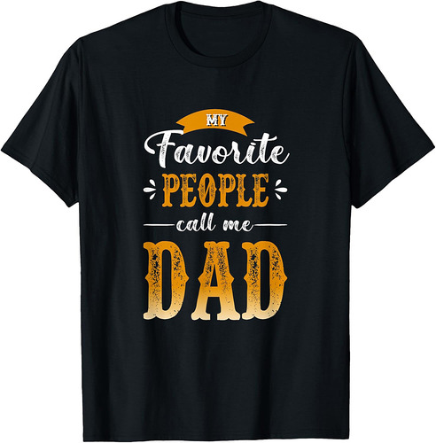My Favorite People Call Me Dad, Father's Day T-Shirt