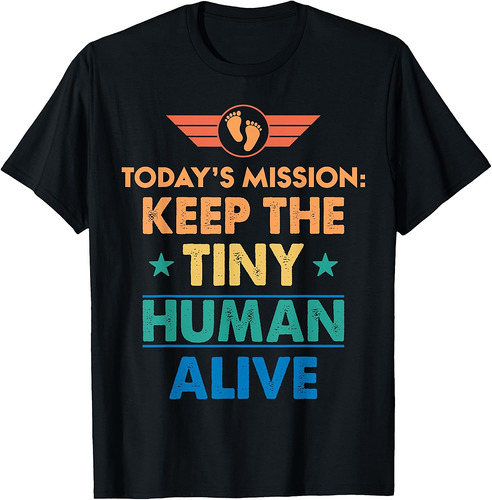 New Dad Est Keep Tiny Human Alive First Time Father's Day T-Shirt