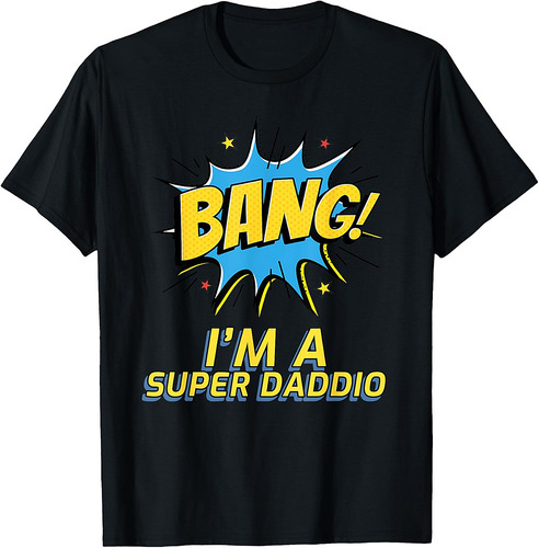 Fathers Day Gift Bang! I'm a super Daddio T-Shirt