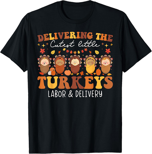 Delivering The Cutest Turkeys Labor & Delivery Thanksgiving T-Shirt