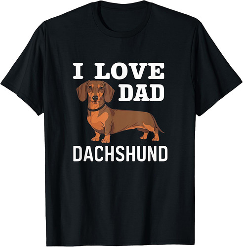 I Love Dad Dachshund Dog Lovers Dachshund Father's Day T-Shirt
