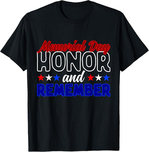 Never Forget Veteran Honor and Remember Memorial Day T-Shirt