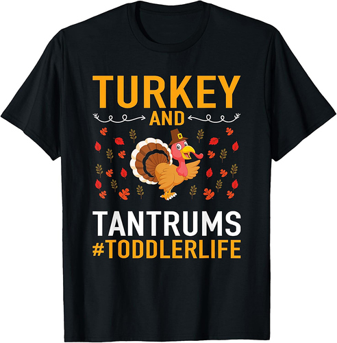 Thanksgiving design Turkey And Tantrums Toddler Life T-Shirt