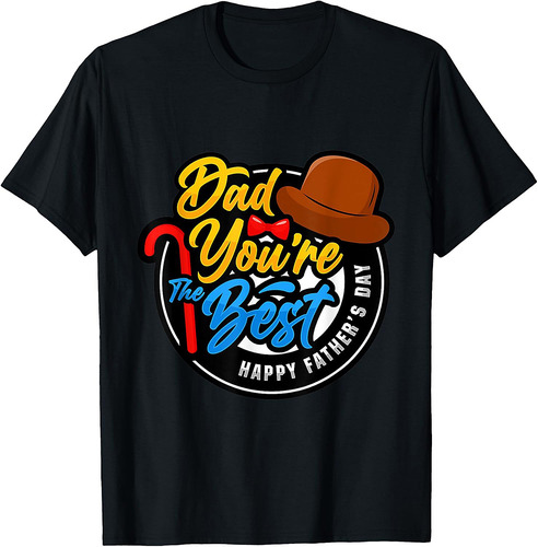 Dad You're The Best Happy Father's Day T-Shirt