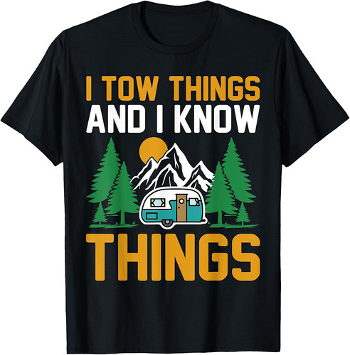 I Tow Things and I know Things Fathers Day Hiking Funny T-Shirt