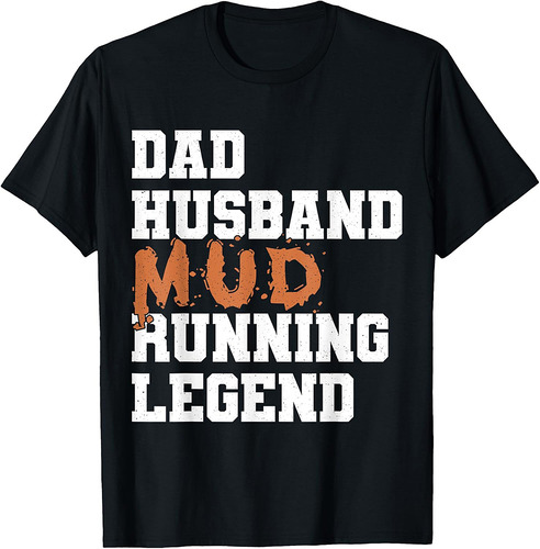 Dad Husband Mud Running Legend Fathers Day T-Shirt