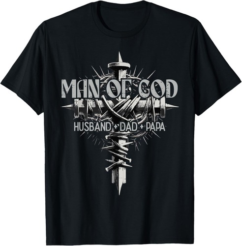 Man Of God Husband Dad Papa Cross Fathers Day Christian Men T-Shirt