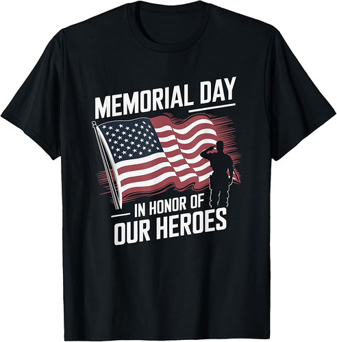 Memorial Day In Honor of Our Heroes, Patriot US Flag Veteran T-Shirt