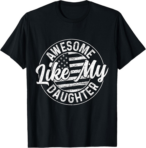 Awesome Like My Daughter Funny Fathers Day Dad T-Shirt