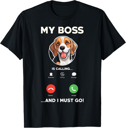 My Boss Is Calling And I Must Go  Funny Beagle T-Shirt