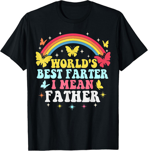 World's Best Farter I Mean Father Dad joke for father's day T-Shirt