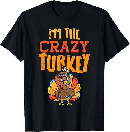 Im The Crazy Turkey Funny Matching Thanksgiving Family Women T-Shirt