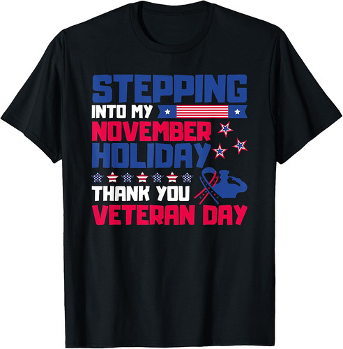Stepping Into My November Holiday Thank You Veteran Day T-Shirt