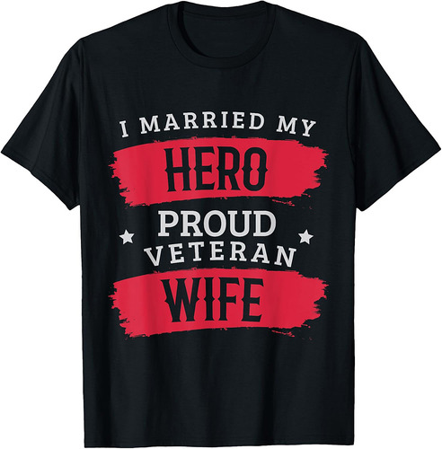 I Married My Hero Proud Veteran Wife Memorial Day Soldier T-Shirt