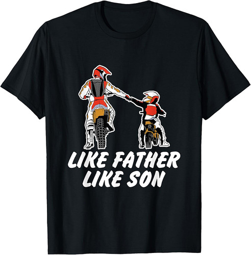 Like Father Like Son Dirt Bike Riding Motocross Father T-Shirt