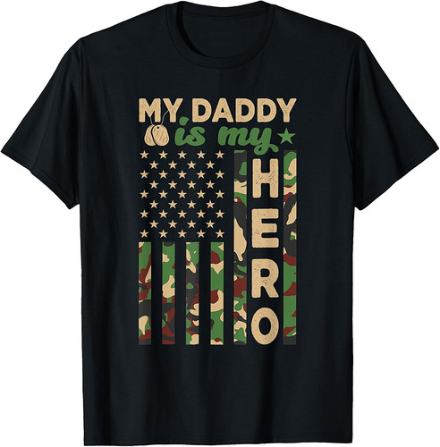 My Daddy Is My Hero Military Dad US Flag Father’s Day Funny T-Shirt
