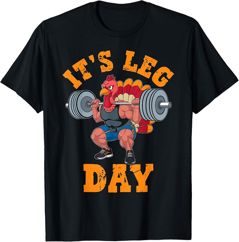 It's Leg Day Thanksgiving Holiday Turkey Fitness Squats T-Shirt