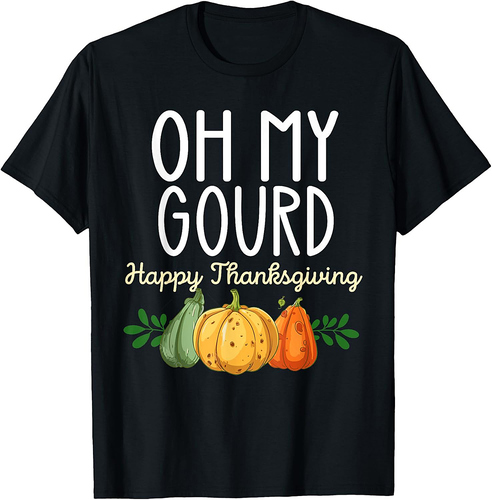 Oh My Gourd Happy Thanksgiving T-Shirt