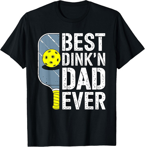 Best Dink'n Dad Ever Shirt Men Pickleball Dad Fathers Day T-Shirt